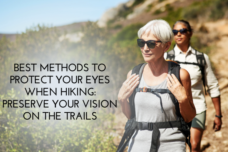 Best Methods to Protect Your Eyes When Hiking: Preserve Your Vision on the Trails